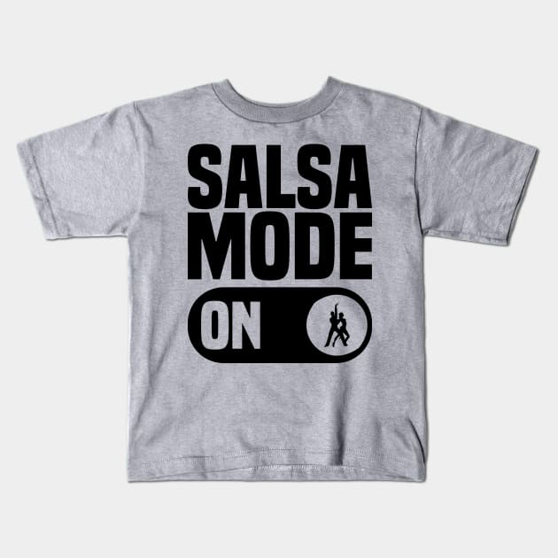 salsa mode on, Salsa Dance Lovers Kids T-Shirt by BenTee